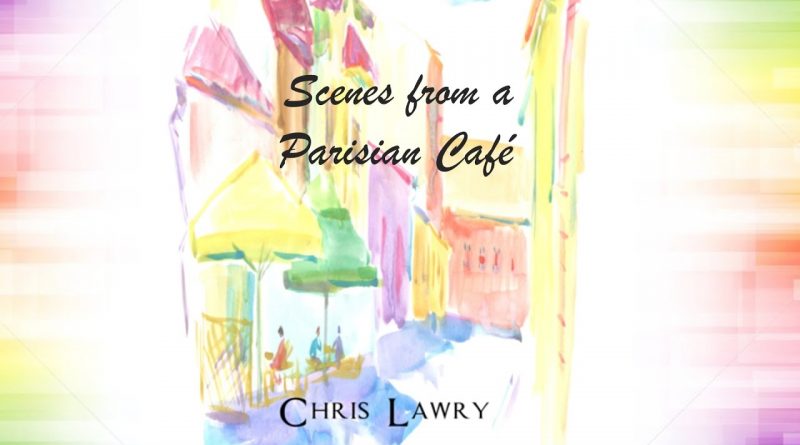 scenes from a parisian cafe chris lawry